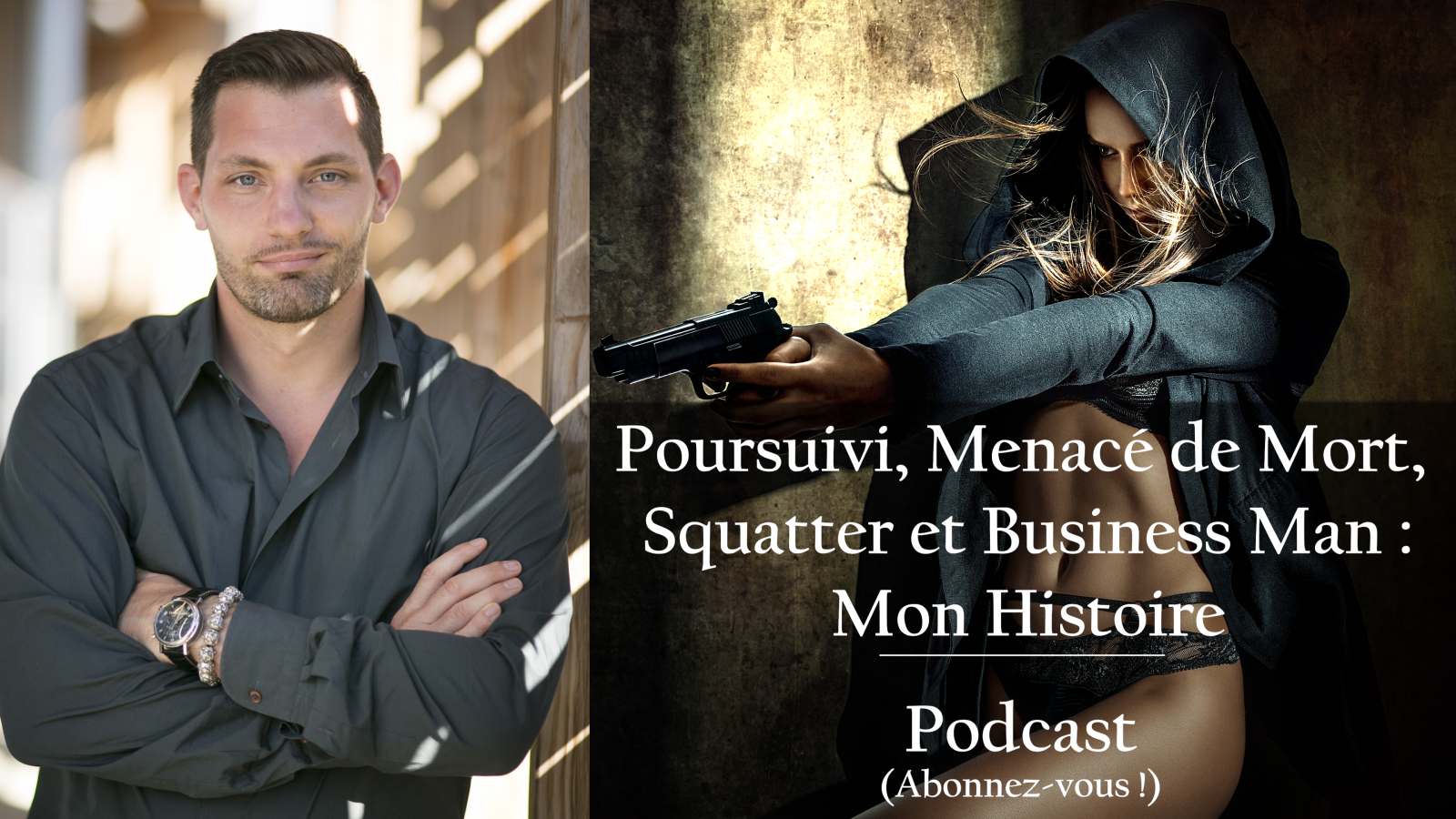 10eme Podcast - Poursuivi, Menacé de Mort, Squatter => Business Man